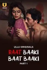 Raat Baaki Baat Baaki – Part 1 (2025) UllU Original